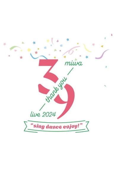 miwa -39 live- 2024 "sing dance enjoy" poster